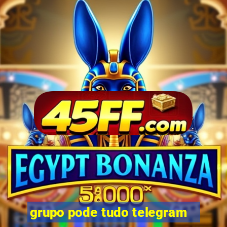 grupo pode tudo telegram